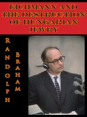 cover image of Eichmann and the Destruction of Hungarian Jewry